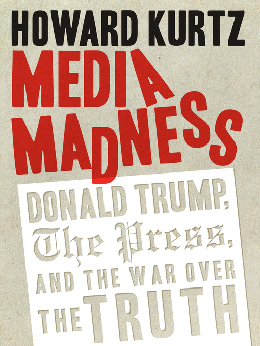Title details for Media Madness by Howard Kurtz - Available